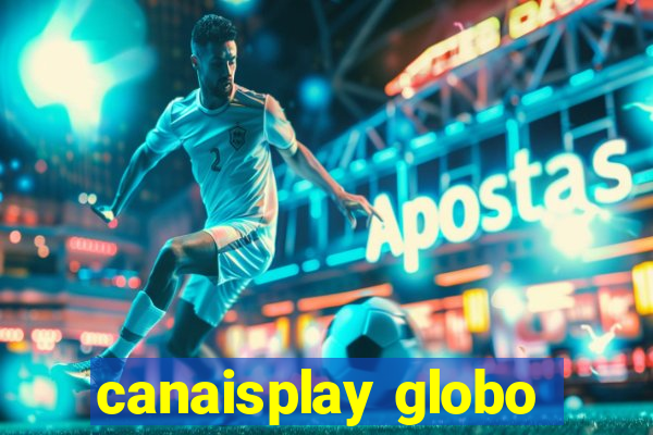 canaisplay globo